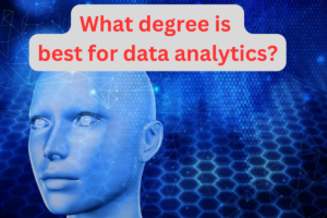 Read more about the article What degree is best for data analytics?