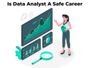 Read more about the article Is Data Analyst A Safe Career