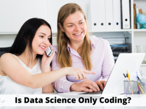 Read more about the article Is Data Science Only Coding?