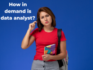 Read more about the article How in demand is data analyst